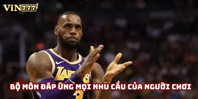 Bộ môn đáp ứng mọi nhu cầu của người chơi Bộ môn đáp ứng mọi nhu cầu của người chơi