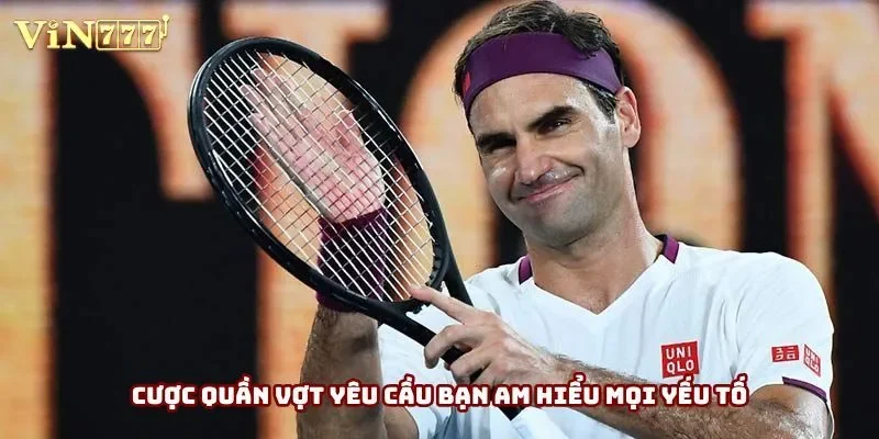 Cược quần vợt yêu cầu bạn am hiểu mọi yếu tố Cược quần vợt yêu cầu bạn am hiểu mọi yếu tố