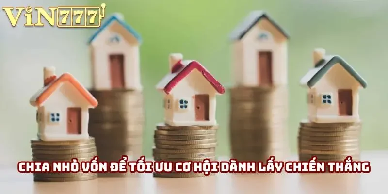 Chia nhỏ vốn thành nhiều khoản khác nhau để duy trì sự tồn tại trên sàn cược Chia nhỏ vốn thành nhiều khoản khác nhau để duy trì sự tồn tại trên sàn cược