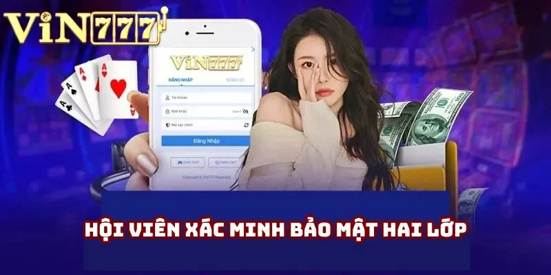Hội viên xác minh bảo mật hai lớp Hội viên xác minh bảo mật hai lớp