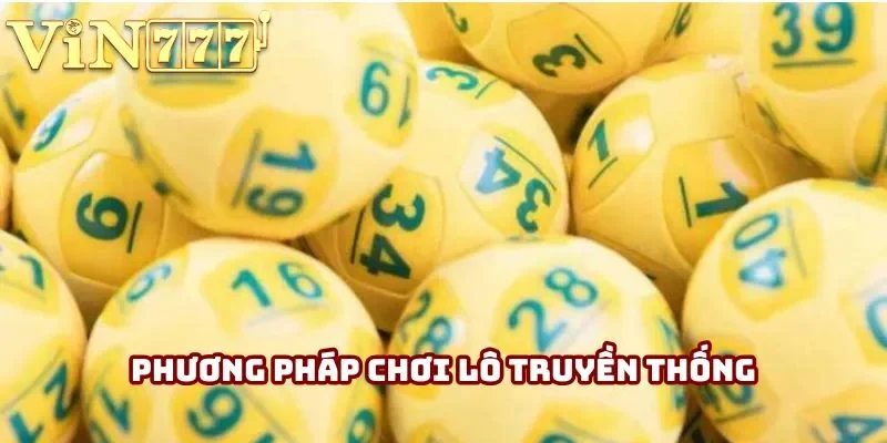 Phương pháp chơi lô truyền thống Phương pháp chơi lô truyền thống