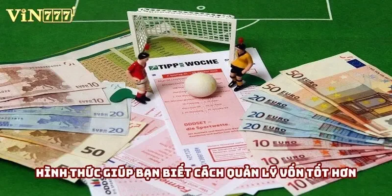 Hình thức giúp bạn biết cách quản lý vốn tốt hơn Hình thức giúp bạn biết cách quản lý vốn tốt hơn