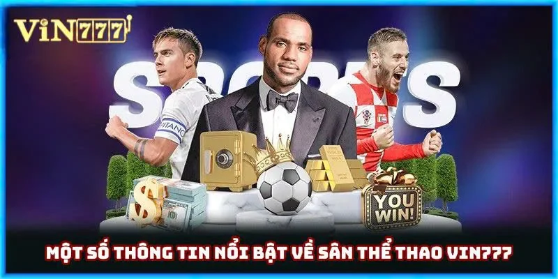 Một số thông tin nổi bật về sân thể thao Vin777 Một số thông tin nổi bật về sân thể thao Vin777